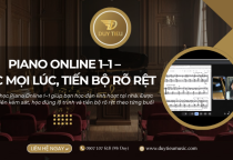 KHÓA HỌC PIANO ONLINE 1–1 – HỌC MỌI LÚC, TIẾN BỘ RÕ RỆT
