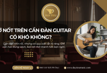 Làm Sao Nhớ Vị Trí Nốt Trên Cần Đàn Guitar Nhanh Nhất?