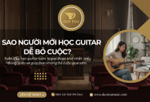 Vì Sao 90% Người Mới Học Guitar Dễ Bỏ Cuộc Chỉ Sau 1 Tuần?