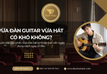 Làm Thế Nào Để Vừa Đàn Guitar Chắc Nhịp Vừa Hát Tự Nhiên?