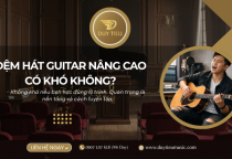 Đệm Hát Guitar Nâng Cao Có Khó Không? Người Mới Mất Bao Lâu Để Chơi Thành Thạo?