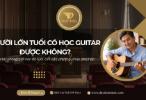 Người Lớn Tuổi Có Học Guitar Được Không? Câu Trả Lời Từ Thực Tế