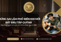 Những Sai Lầm Phổ Biến Khi Mới Bắt Đầu Tập Guitar