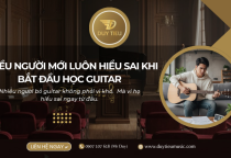 3 Điều Người Mới Luôn Hiểu Sai Khi Bắt Đầu Học Guitar