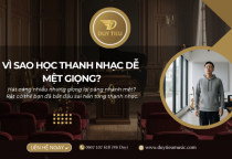 Vì Sao Học Thanh Nhạc Dễ Mệt Giọng Nếu Bắt Đầu Sai?