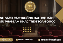 Danh Sách Các Trường Đại Học Đào Tạo Sư Phạm Âm Nhạc Trên Toàn Quốc 