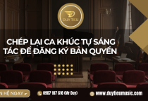 Chép lại ca khúc tự sáng tác để đăng ký bản quyền 