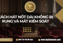 Cách Hát Nốt Dài Không Bị Rung Và Mất Kiểm Soát