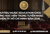 Trung tâm Duytieu Music Education Chúc Mừng Học Viên Trúng Tuyển Nhạc Viện TP.HCM 2026