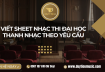 Viết Sheet Nhạc Thi Đại Học Thanh Nhạc Theo Yêu Cầu