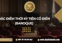 Đặc Điểm Thời Kỳ Tiền Cổ Điển (Baroque)