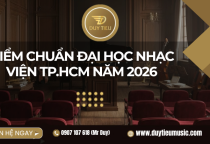 ĐIỂM CHUẨN ĐẠI HỌC NHẠC VIỆN TP.HCM NĂM 2026: CẬP NHẬT CHI TIẾT THEO TỪNG CHUYÊN NGÀNH