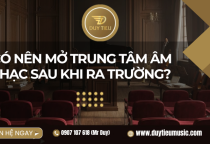 Có Nên Mở Trung Tâm Âm Nhạc Sau Khi Ra Trường? 