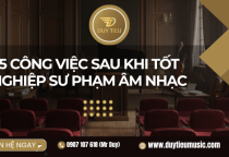 5 Công Việc Sau Khi Tốt Nghiệp Sư Phạm Âm Nhạc
