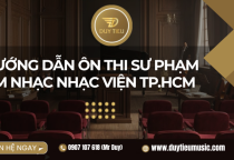 Hướng Dẫn Ôn Thi Sư Phạm Âm Nhạc Nhạc Viện TP.HCM 