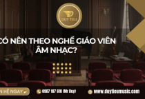 Có Nên Theo Nghề Giáo Viên Âm Nhạc?
