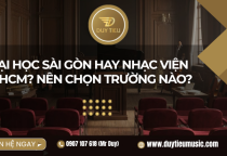 Đại Học Sài Gòn Hay Nhạc Viện TP.HCM? Nên Chọn Trường Nào? 
