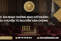 Học Âm Nhạc Không Bao Giờ Muộn – Câu Chuyện Từ Nhạc sĩ Nguyễn Văn Chung