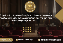 Mỗi Kết Quả Đậu Là Một Niềm Tự Hào Của Duytieu Music - Chúc Mừng Học Viên Đỗ Mạnh Cường Đậu Trung Cấp Violin Nhạc Viện TP.HCM