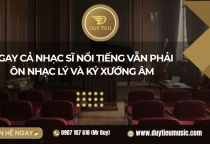 Ngay Cả Nhạc Sĩ Nổi Tiếng Vẫn Phải Ôn Nhạc Lý Và Ký Xướng Âm