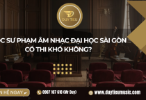 Học Sư Phạm Âm Nhạc Đại Học Sài Gòn Có Thi Khó Không?