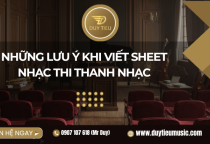 Những Lưu Ý Khi Viết Sheet Nhạc Thi Thanh Nhạc