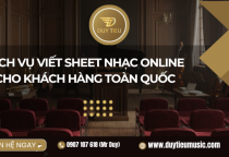 Dịch vụ viết sheet nhạc online cho khách hàng toàn quốc