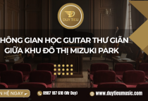 Không Gian Học Guitar Thư Giãn Giữa Khu Đô Thị Mizuki Park