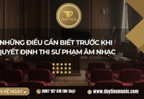 Những Điều Cần Biết Trước Khi Quyết Định Thi Sư Phạm Âm Nhạc