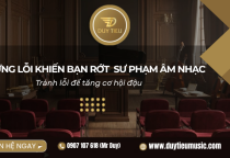 Những Lỗi Khiến Bạn Rớt Sư Phạm Âm Nhạc