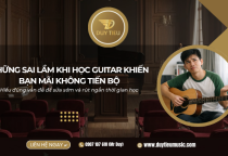 Người Mới Học Guitar Thường Mắc Sai Lầm Gì Khiến Mãi Không Tiến Bộ