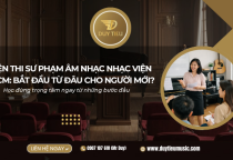 Luyện Thi Sư Phạm Âm Nhạc Nhạc Viện TP.HCM: Bắt Đầu Từ Đâu Cho Người Mới?