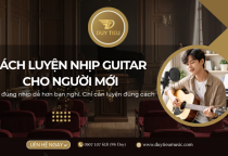 Cách Luyện Nhịp Guitar Cho Người Mới: 5 Phương Pháp Giúp Bạn Chơi Đúng Nhịp Ngay Từ Đầu