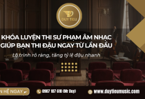 Khóa Luyện Thi Sư Phạm Âm Nhạc Giúp Bạn Thi Đậu Ngay Từ Lần Đầu