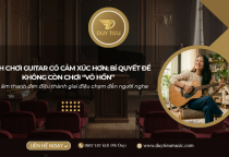 Cách Chơi Guitar Có Cảm Xúc Hơn: Bí Quyết Để Không Còn Chơi “Vô Hồn”