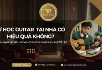 Tự Học Guitar Có Hiệu Quả Không? Khi Nào Bạn Nên Học Với Giáo Viên