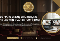 Học Piano Online Chăm Nhưng Không Lên Trình: Vấn Đề Nằm Ở Đâu?