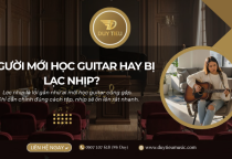 Người Mới Học Guitar Hay Bị Lạc Nhịp? Cách Chỉnh Nhanh Chỉ Trong Vài Phút