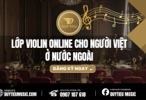 LỚP VIOLIN ONLINE CHO NGƯỜI VIỆT Ở NƯỚC NGOÀI