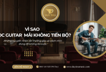 Vì Sao Nhiều Người Học Guitar Mãi Không Tiến Bộ?