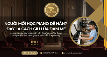 Người Mới Học Piano Dễ Nản? Đây Là Cách Giữ Lửa Đam Mê