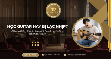 Người Mới Học Guitar Bị Lạc Nhịp? Cách Sửa Nhanh Và Hiệu Quả Nhất