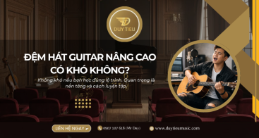 Đệm Hát Guitar Nâng Cao Có Khó Không? Người Mới Mất Bao Lâu Để Chơi Thành Thạo?