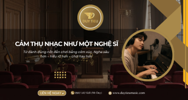 Cách Phát Triển Cảm Thụ Âm Nhạc Như Một Nghệ Sĩ – Nâng Tầm Kỹ Năng Nghe Và Chơi Đàn 