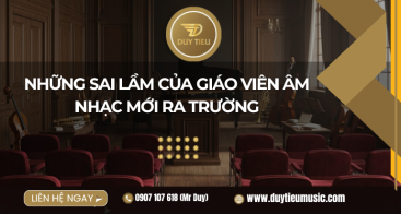 Những Sai Lầm Của Giáo Viên Âm Nhạc Mới Ra Trường