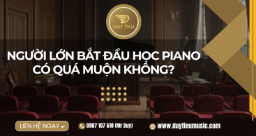 Người Lớn Bắt Đầu Học Piano Có Quá Muộn Không?