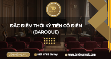 Đặc Điểm Thời Kỳ Tiền Cổ Điển (Baroque)