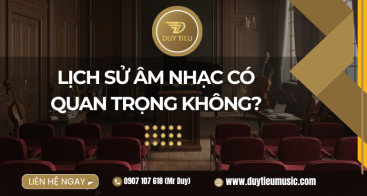 Lịch Sử Âm Nhạc Có Quan Trọng Không?