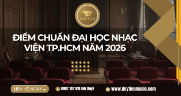 ĐIỂM CHUẨN ĐẠI HỌC NHẠC VIỆN TP.HCM NĂM 2026: CẬP NHẬT CHI TIẾT THEO TỪNG CHUYÊN NGÀNH