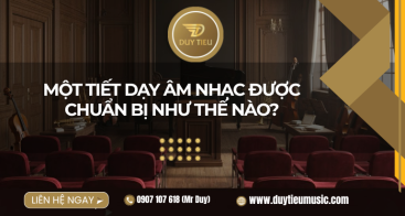 Một Tiết Dạy Âm Nhạc Được Chuẩn Bị Như Thế Nào?
